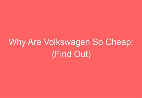 why are used volkswagens so cheap